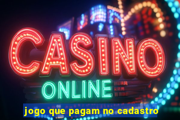 jogo que pagam no cadastro
