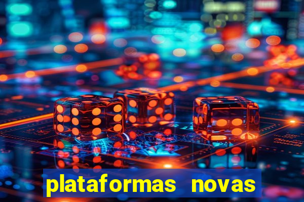 plataformas novas do tigrinho
