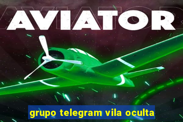 grupo telegram vila oculta