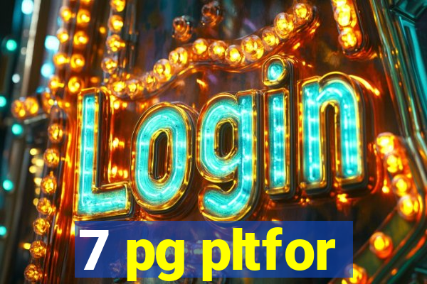 7 pg pltfor