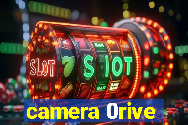 camera 0rive