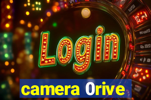 camera 0rive