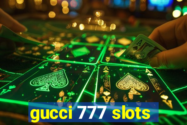 gucci 777 slots