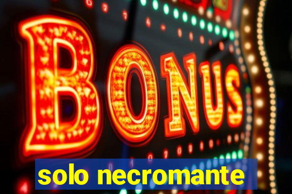 solo necromante