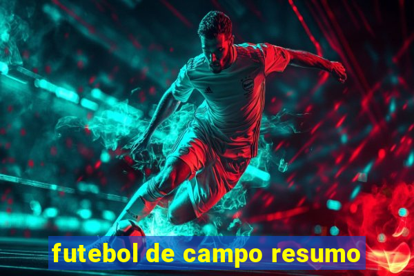 futebol de campo resumo