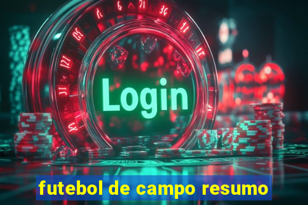futebol de campo resumo