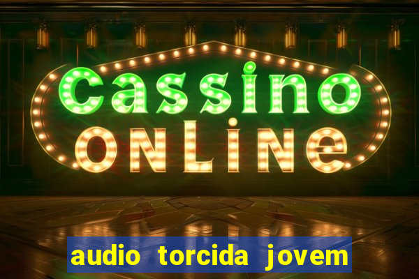 audio torcida jovem do flamengo