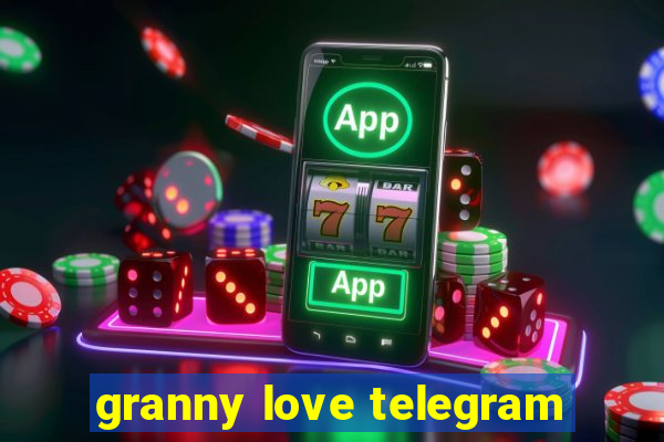 granny love telegram