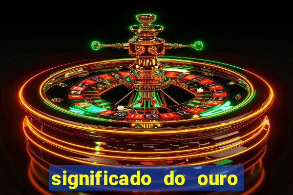 significado do ouro no mundo espiritual