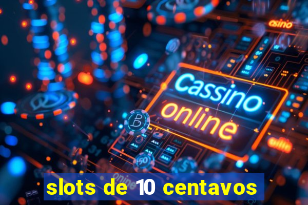 slots de 10 centavos