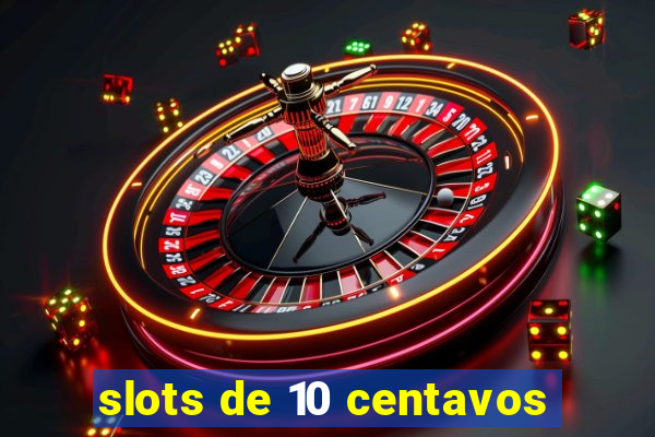 slots de 10 centavos