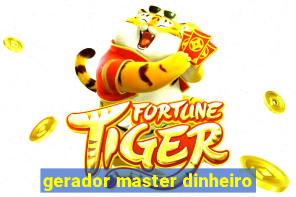 gerador master dinheiro
