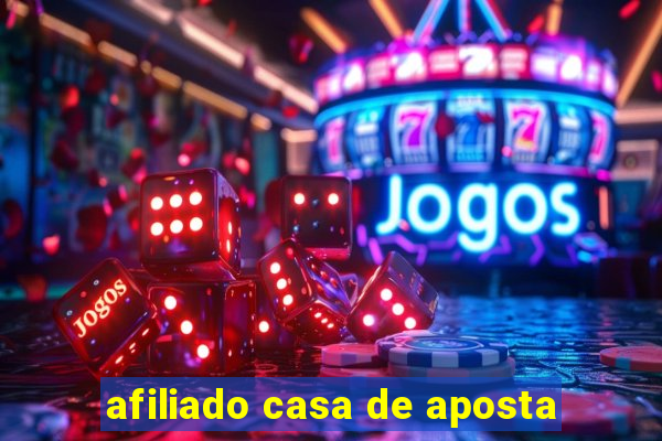afiliado casa de aposta