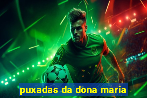 puxadas da dona maria