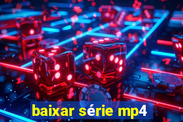 baixar série mp4