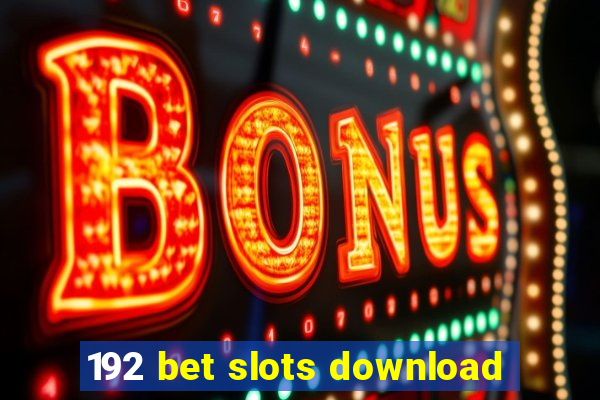 192 bet slots download