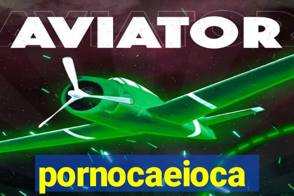 pornocaeioca
