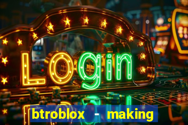 btroblox - making roblox better