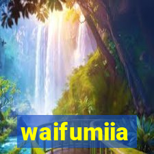 waifumiia