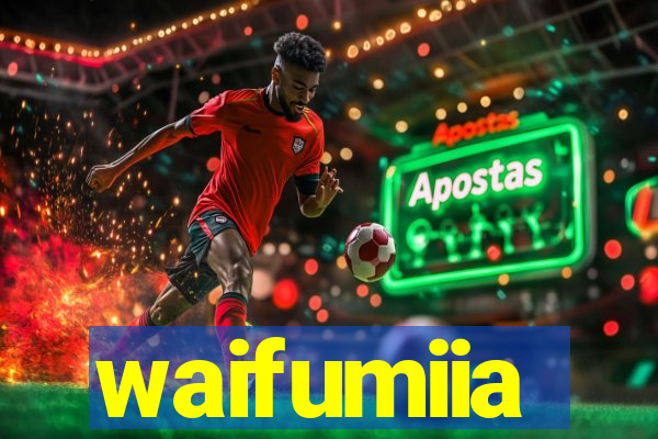 waifumiia