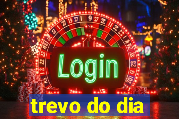trevo do dia