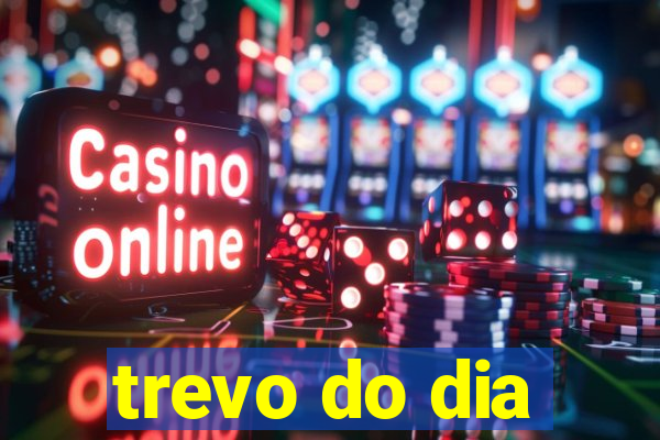 trevo do dia