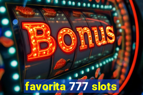 favorita 777 slots