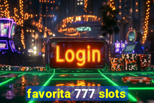 favorita 777 slots