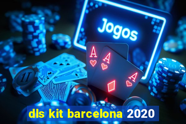 dls kit barcelona 2020