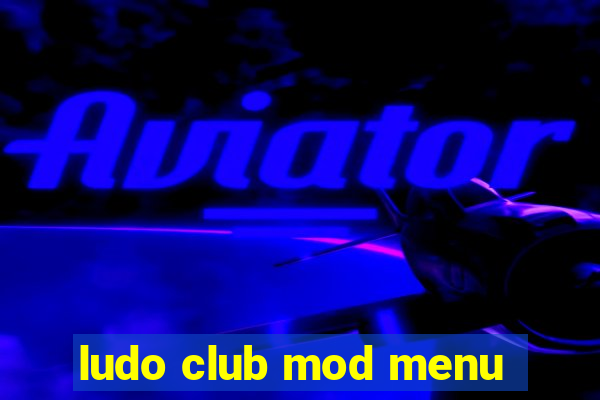ludo club mod menu