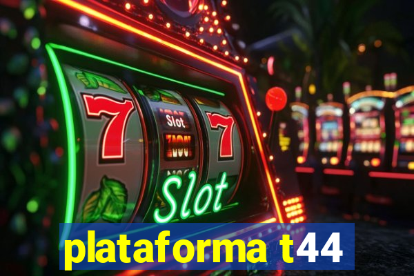 plataforma t44