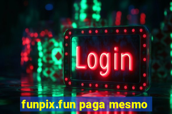 funpix.fun paga mesmo