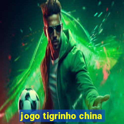 jogo tigrinho china