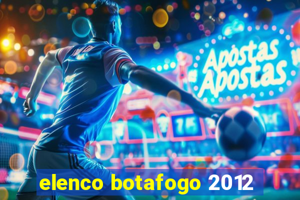 elenco botafogo 2012