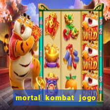 mortal kombat jogo de luta dinheiro infinito