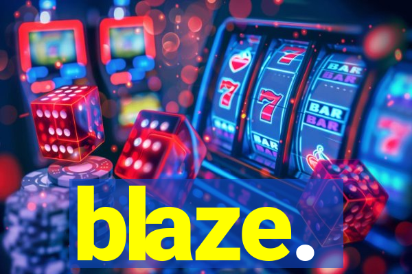 blaze.