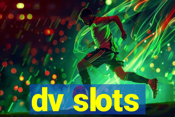 dv slots