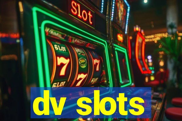 dv slots