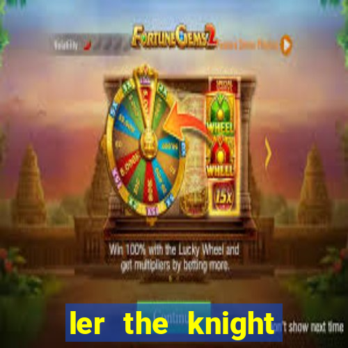 ler the knight king who returned with a god