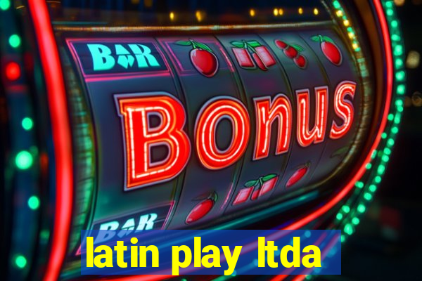 latin play ltda