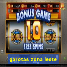 garotas zona leste