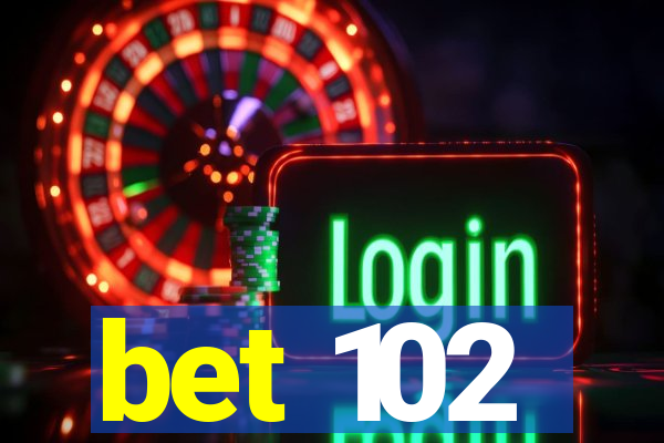 bet 102
