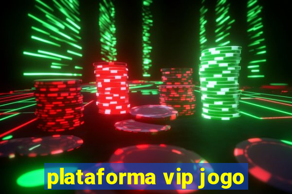 plataforma vip jogo