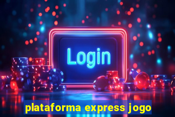 plataforma express jogo