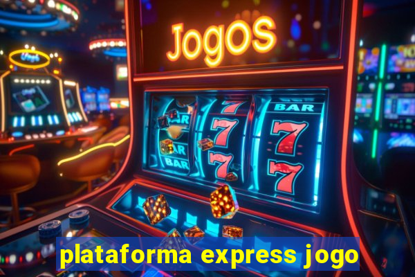 plataforma express jogo