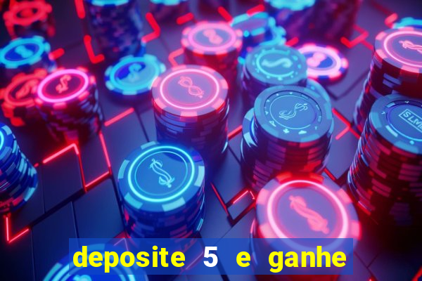 deposite 5 e ganhe 50 reais