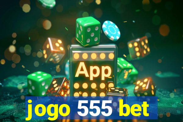 jogo 555 bet