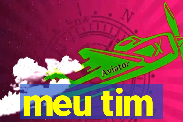 meu tim