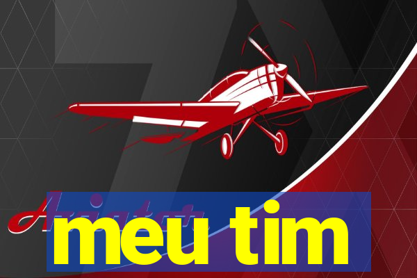 meu tim