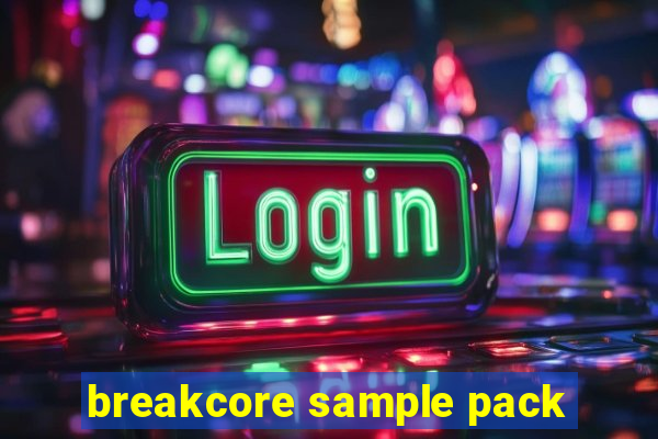 breakcore sample pack